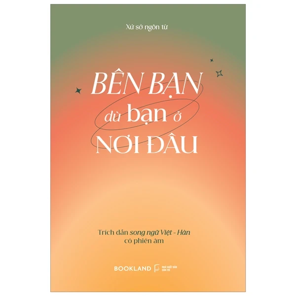 Bên Bạn Dù Bạn Ở Nơi Đâu - Trích Dẫn Song Ngữ Việt - Hàn Có Phiên Âm - Xứ Sở Ngôn Từ