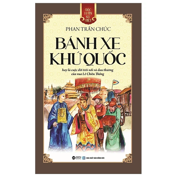 Góc Nhìn Sử Việt - Bánh Xe Khứ Quốc - Phan Trần Chúc