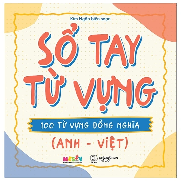 Sổ Tay Từ Vựng - 100 Từ Vựng Đồng Nghĩa (Anh - Việt) - Kim Ngân