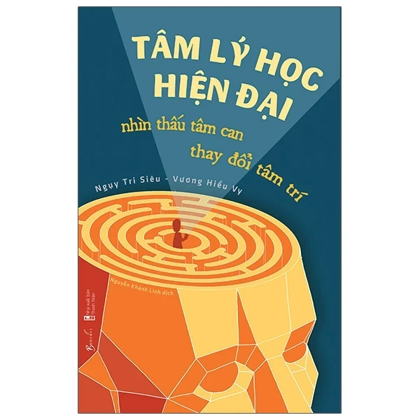 Tâm Lý Học Hiện Đại - Nhìn Thấu Tâm Can, Thay Đổi Tâm Trí - Ngụy Tri Siêu, Vương Hiểu Vy