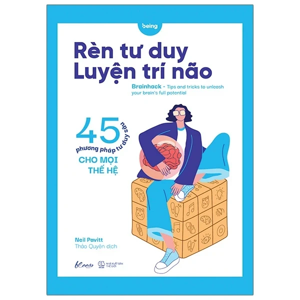 Rèn Tư Duy - Luyện Trí Não (45 Phương Pháp Tư Duy Sâu Cho Mọi Thế Hệ) - Neil Pavitt