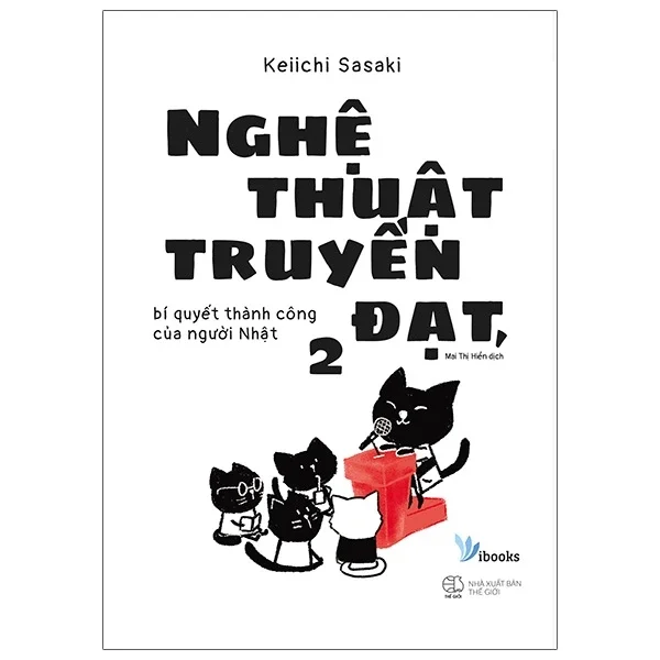 Nghệ Thuật Truyền Đạt, Bí Quyết Thành Công Của Người Nhật 2 - Keiichi Sasaki