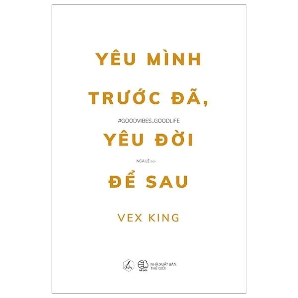 Yêu Mình Trước Đã, Yêu Đời Để Sau - Vex King