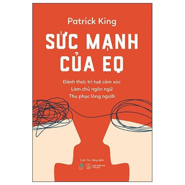 Sức Mạnh Của EQ - Đánh Thức Trí Tuệ Cảm Xúc - Làm Chủ Ngôn Ngữ - Thu Phục Lòng Người - Patrick King