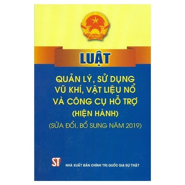 Luật Quản Lý, Sử Dụng Vũ Khí, Vật Liệu Nổ Và Công Cụ Hỗ Trợ - Hiện Hành (Sửa Đổi, Bổ Sung Năm 2019) - Quốc Hội