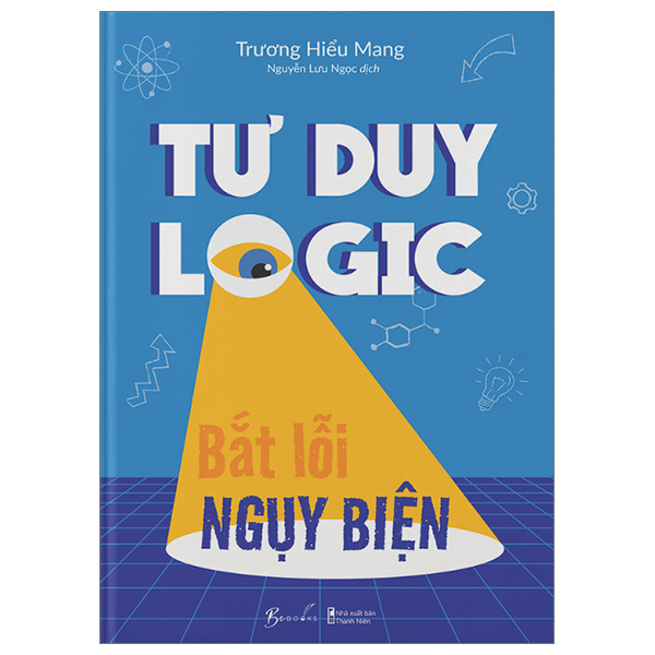 Tư Duy Logic Bắt Lỗi Nguỵ Biện - Trương Hiểu Mang