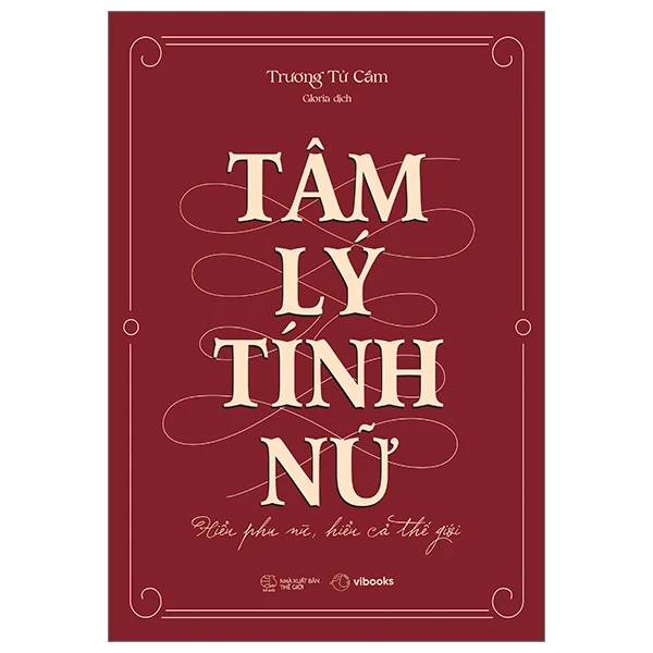 Tâm Lý Tính Nữ - Hiểu Phụ Nữ, Hiểu Cả Thế Giới - Trương Tử Cầm