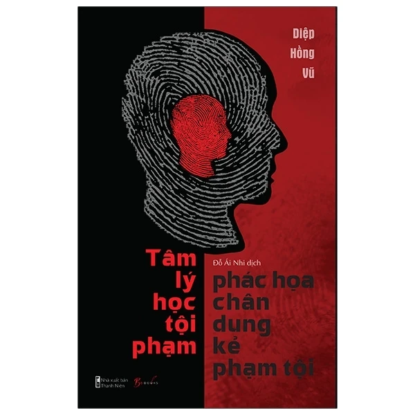 Tâm Lý Học Tội Phạm - Phác Họa Chân Dung Kẻ Phạm Tội - Diệp Hồng Vũ