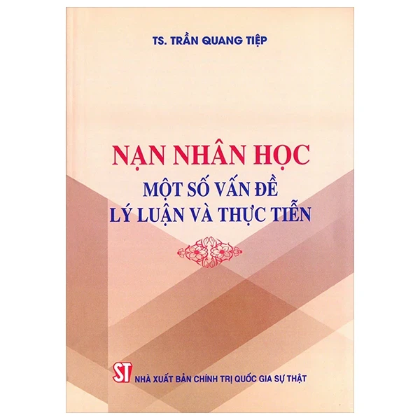 Nạn Nhân Học - Một Số Vấn Đề Lý Luận Và Thực Tiễn - TS. Trần Quang Tiệp