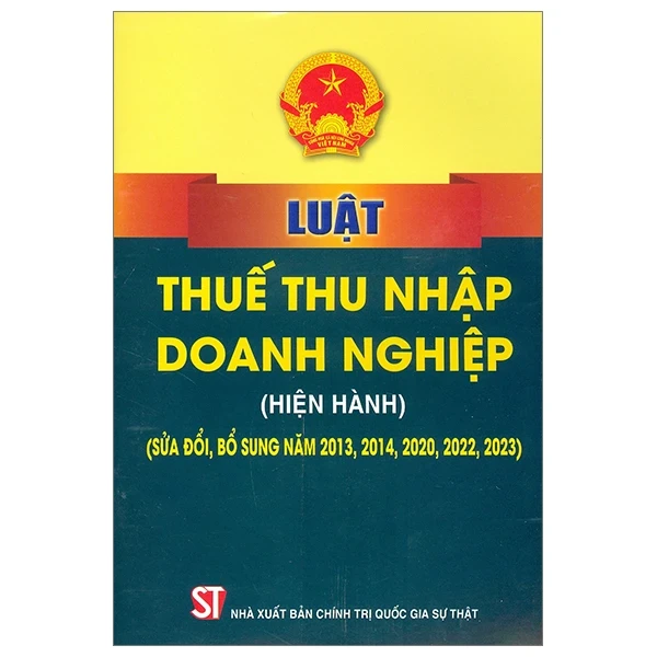 Luật Thuế Thu Nhập Doanh Nghiệp (Hiện Hành) (Sửa Đổi, Bổ Sung Năm 2013,2014,2020,2022,2023) - Quốc Hội