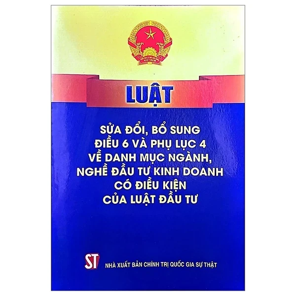 Luật Sửa Đổi Bổ Sung Điều 6 Và Phụ Lục 4 Về Danh Mục Ngành, Nghề Đầu Tư Kinh Doanh Có Điều Kiện Của Luật Đầu Tư - Quốc Hội