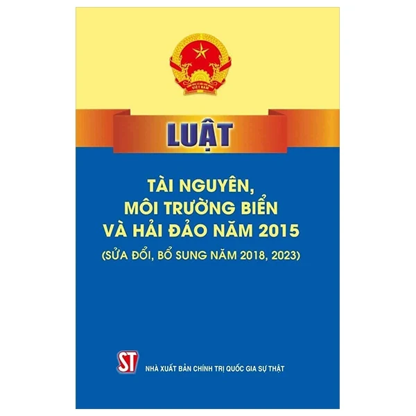 Luật Tài Nguyên Môi Trường Biển Và Hải Đảo Năm 2015 (Sửa Đổi, Bổ Sung Năm 2018, 2023) - Quốc Hội