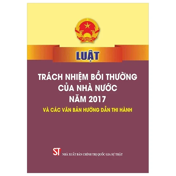 Luật Trách Nhiệm Bồi Thường Của Nhà Nước Năm 2017 Và Các Văn Bản Hướng Dẫn Thi Hành - Quốc Hội