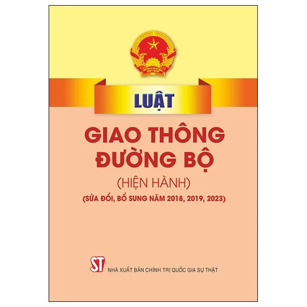 Luật Giao Thông Đường Bộ (Hiện Hành) (Sửa Đổi, Bổ Sung Năm 2018. 2019, 2023) - Quốc Hội