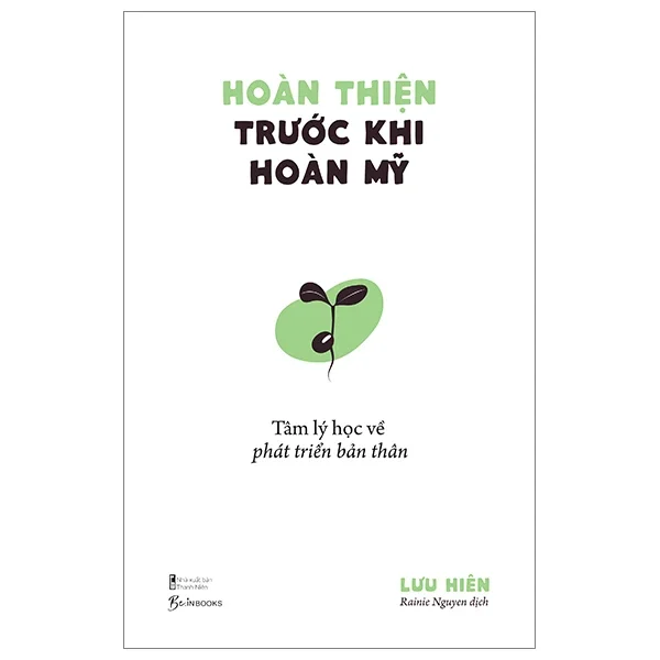 Hoàn Thiện Trước Khi Hoàn Mỹ - Tâm Lý Học Về Phát Triển Bản Thân - Lưu Hiên