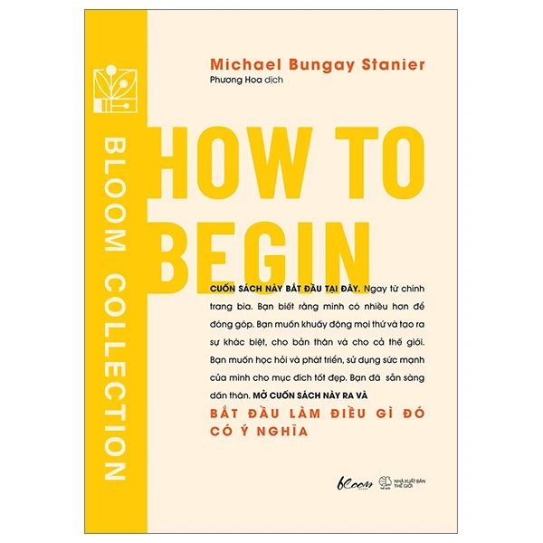 How To Begin - Bắt Đầu Làm Điều Gì Đó Có Ý Nghĩa - Michael Bungay Stanier