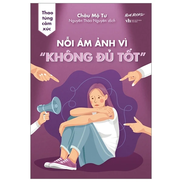 Thao Túng Cảm Xúc - Nỗi Ám Ảnh Vì “Không Đủ Tốt” - Châu Mộ Tư