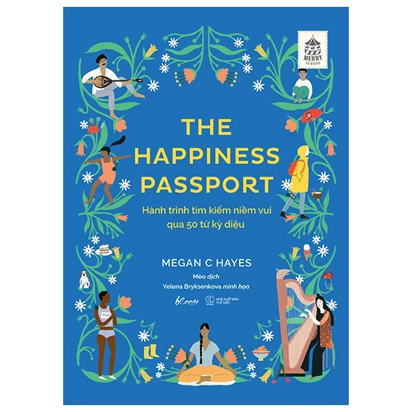 The Happiness Passport - Hành Trình Tìm Kiếm Niềm Vui Qua 50 Từ Kỳ Diệu - Megan C. Hayes, Yelena Bryksenkova