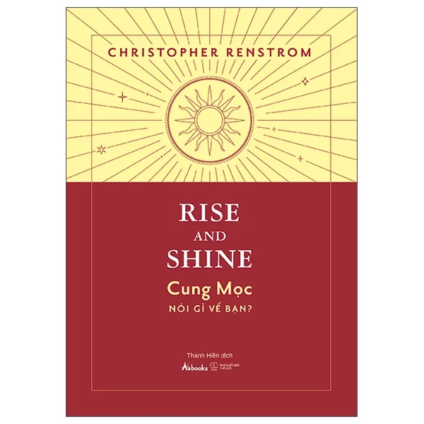 Rise And Shine - Cung Mọc Nói Gì Về Bạn? - Christopher Renstrom