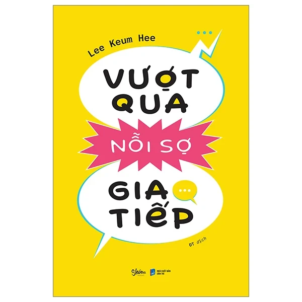 Vượt Qua Nỗi Sợ Giao Tiếp - Lee Keum Hee