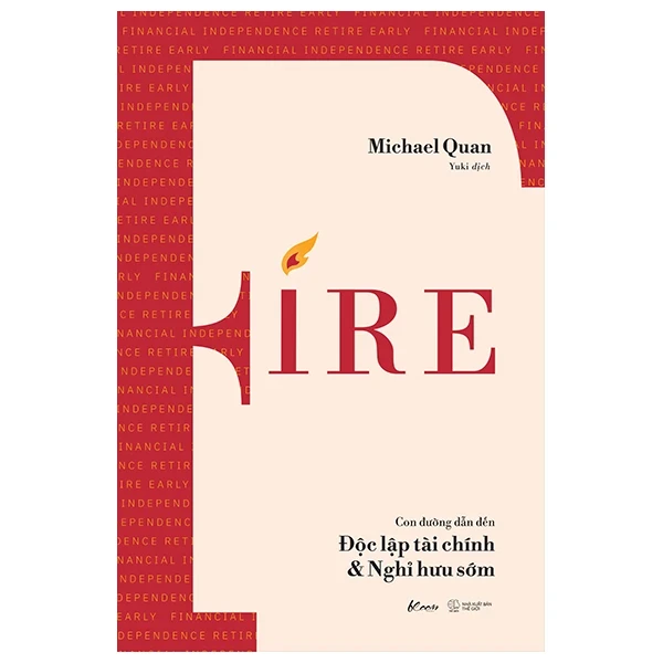 FIRE - Con Đường Dẫn Đến Độc Lập Tài Chính & Nghỉ Hưu Sớm - Michael Quan