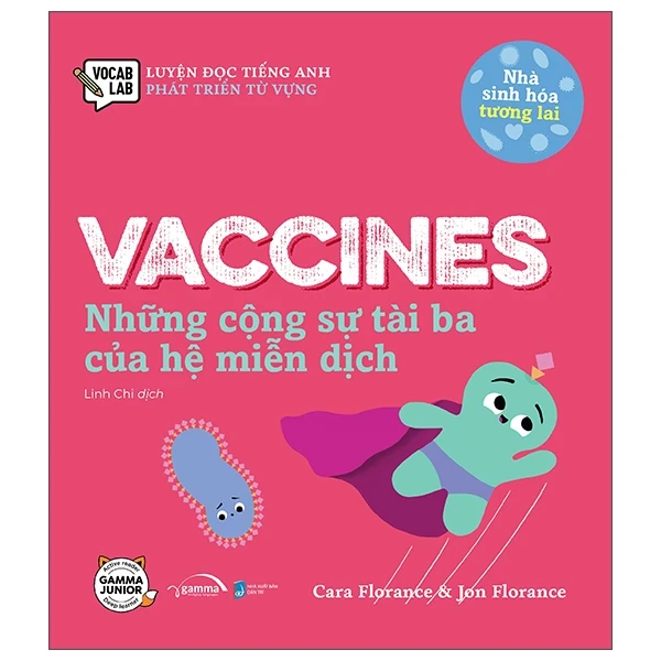 Luyện Đọc Tiếng Anh, Phát Triển Từ Vựng - Nhà Sinh Hóa Tương Lai - Vaccines - Những Cộng Sự Tài Ba Của Hệ Miễn Dịch - Cara Florance, Jon Florance