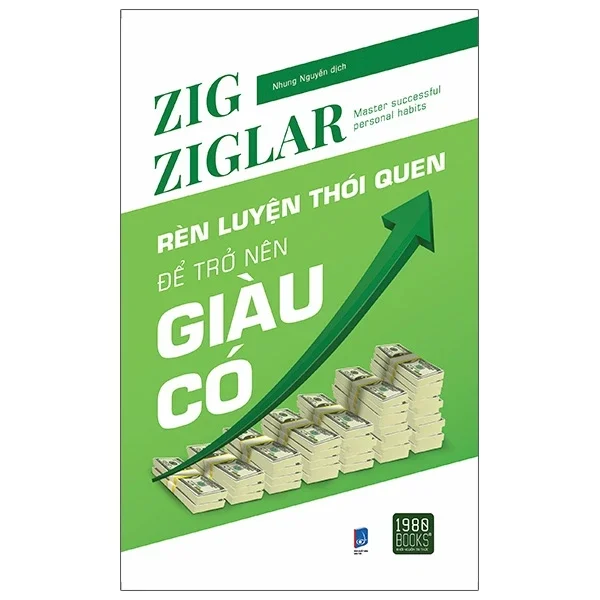 Rèn Luyện Thói Quen Để Trở Nên Giàu Có - Zig Ziglar