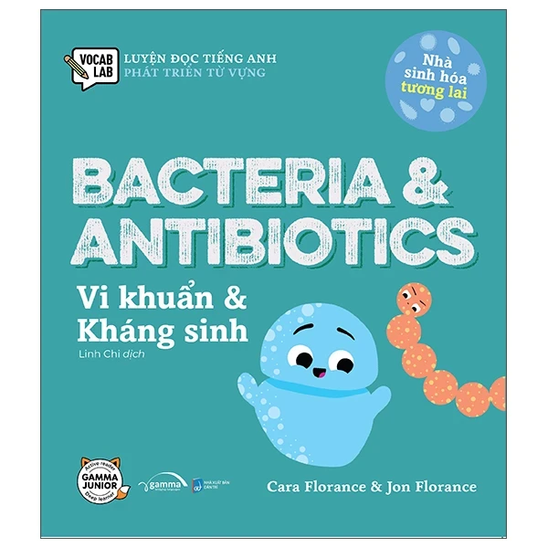 Luyện Đọc Tiếng Anh, Phát Triển Từ Vựng - Nhà Sinh Hóa Tương Lai - Bacteria & Antibiotics - Vi Khuẩn & Kháng Sinh - Cara Florance, Jon Florance