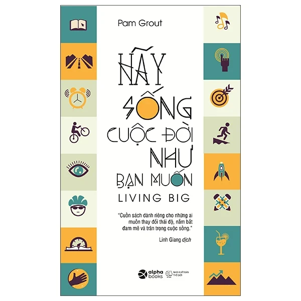 Hãy Sống Cuộc Đời Như Bạn Muốn - Pam Grout