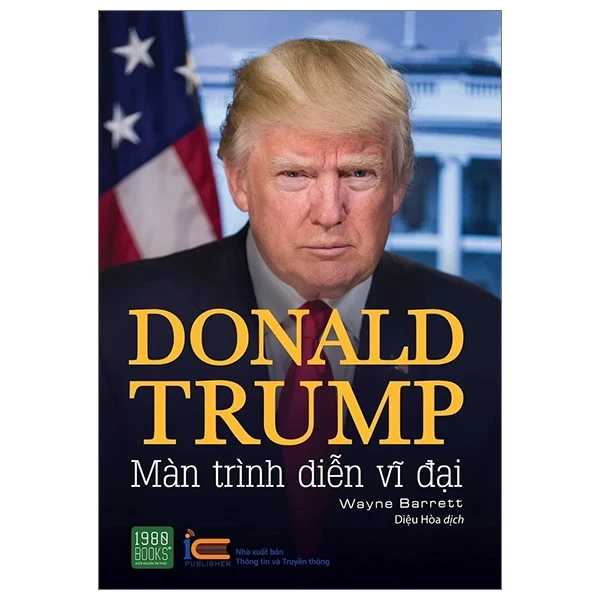 Donald Trump - Màn Trình Diễn Vĩ Đại (Bìa Cứng) - Wayne Barrett