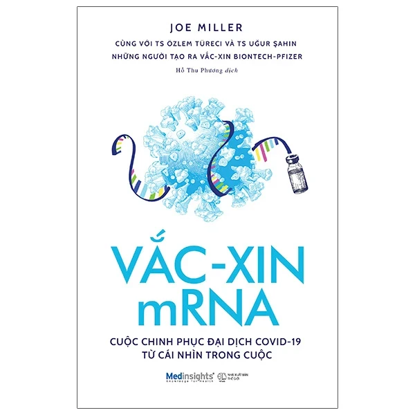 Vắc-Xin MRNA - Cuộc Chinh Phục Đại Dịch Covid-19 Từ Cái Nhìn Trong Cuộc - Joe Miller