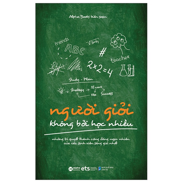 Người Giỏi Không Bởi Học Nhiều - Alpha Books biên soạn