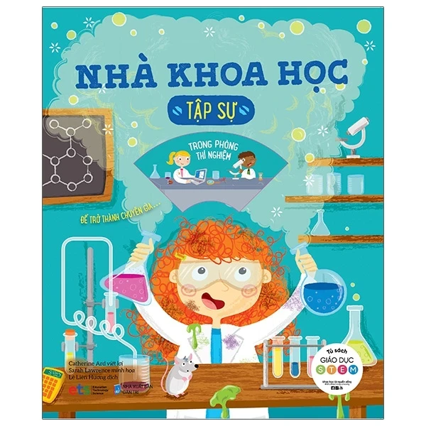 Tủ Sách Giáo Dục STEM - Nhà Khoa Học Tập Sự - Catherine Ard