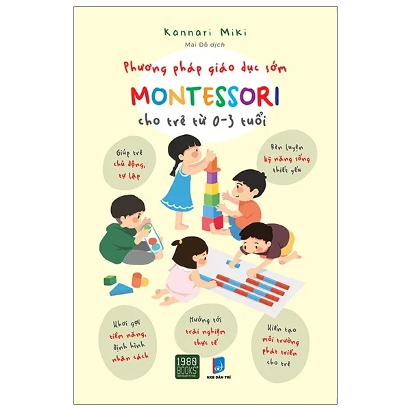 Phương Pháp Giáo Dục Sớm Montessori Cho Trẻ Từ 0 - 3 Tuổi - Kannari Miki