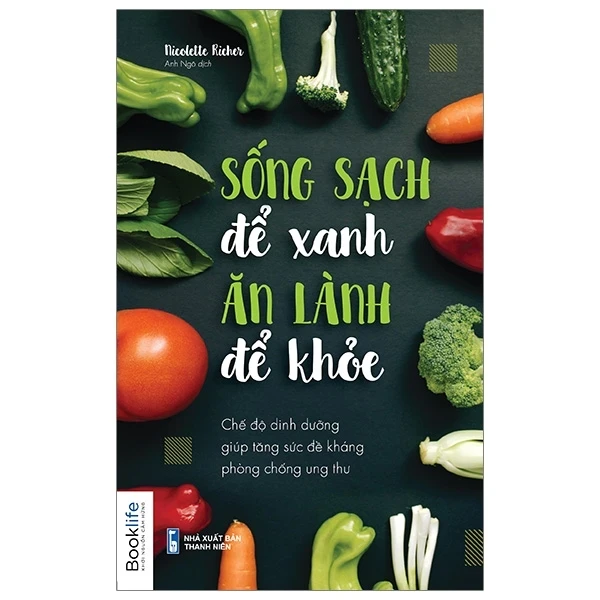 Sống Sạch Để Xanh, Ăn Lành Để Khoẻ - Nicolette Richer