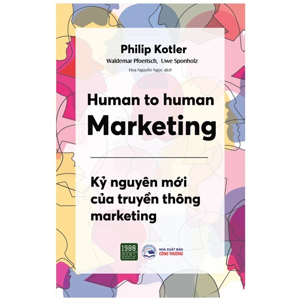 Human To Human Marketing - Kỷ Nguyên Mới Của Truyền Thông Marketing - Philip Kotler, Waldemar Pfoertsch, Uwe Sponholz