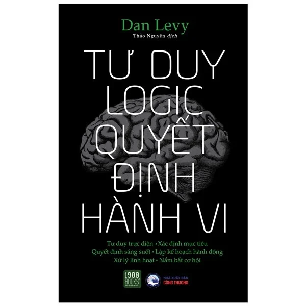 Tư Duy Logic Quyết Định Hành Vi - Dan Levy