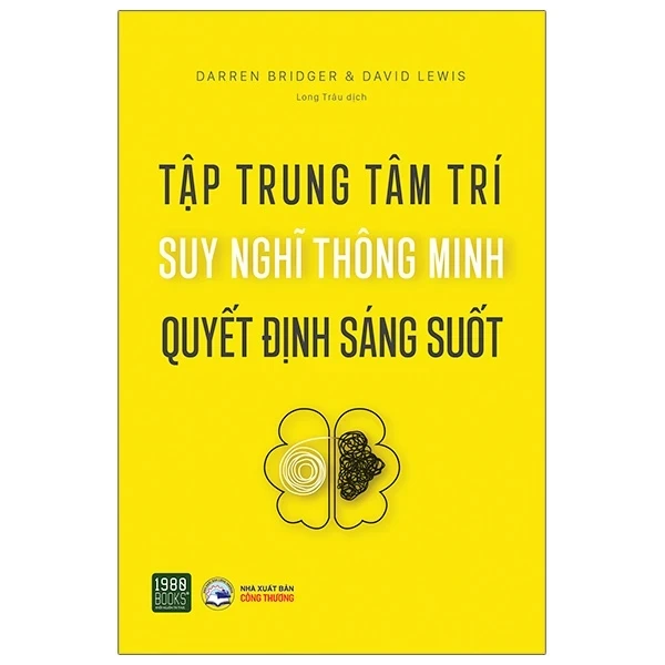 Tập Trung Tâm Trí, Suy Nghĩ Thông Minh, Quyết Định Sáng Suốt - Daren Bridger, David Lewis