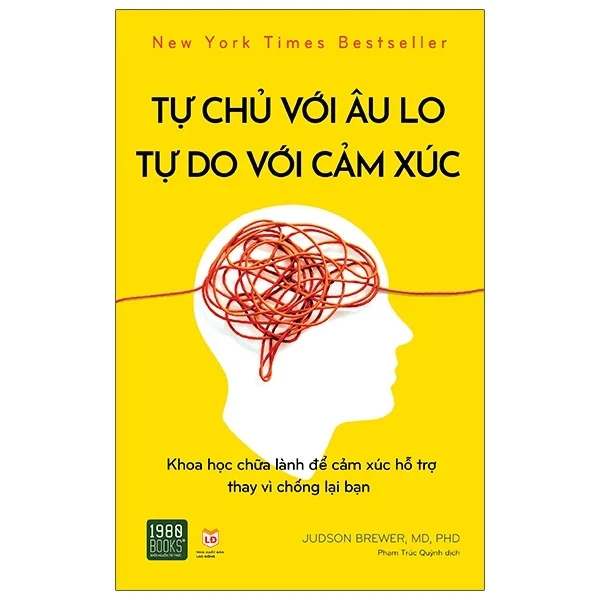 Tự Chủ Với Âu Lo, Tự Do Với Cảm Xúc - Judson Brewer, MD, PHD