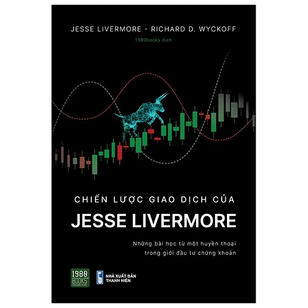 Chiến Lược Giao Dịch Của Jesse Livermore - Jesse Livermore, Richard D. Wyckoff