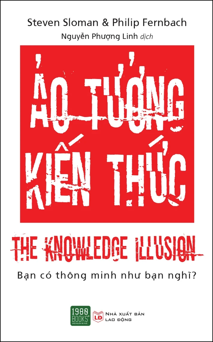 Ảo Tưởng Kiến Thức - Steven Sloman, Philip Fernbach