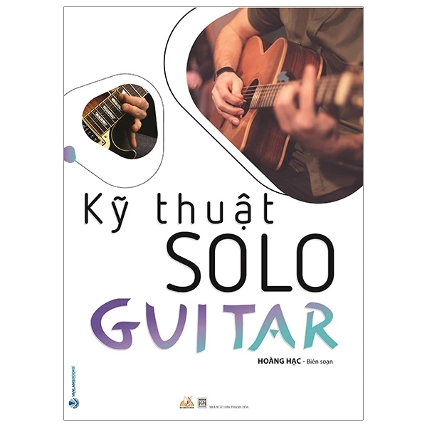 Kỹ Thuật Solo Guitar - Hoàng Hạc