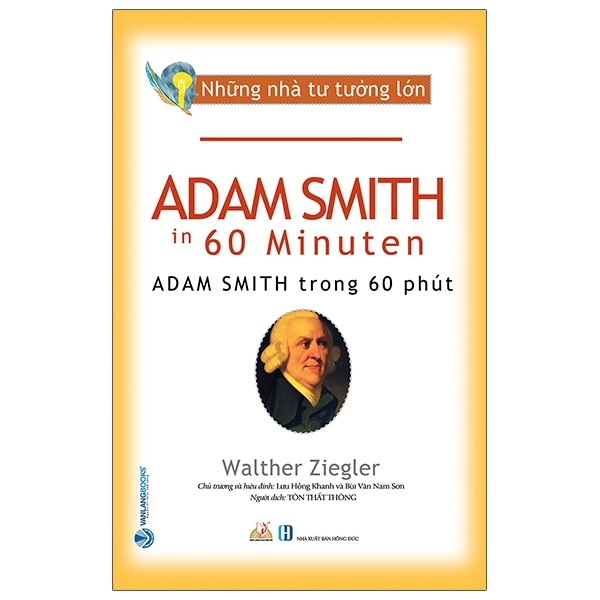 Những Nhà Tư Tưởng Lớn - Adam Smith Trong 60 Phút - Walther Ziegler