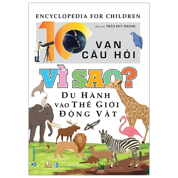 10 Vạn Câu Hỏi Vì Sao? - Du Hành Vào Thế Giới Động Vật - Trần Duy Thành