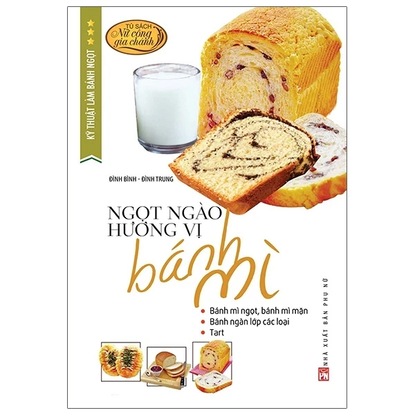 Kỹ Thuật Làm Bánh Ngọt - Ngọt Ngào Hương Vị Bánh Mì - Đình Bình, Đình Trung