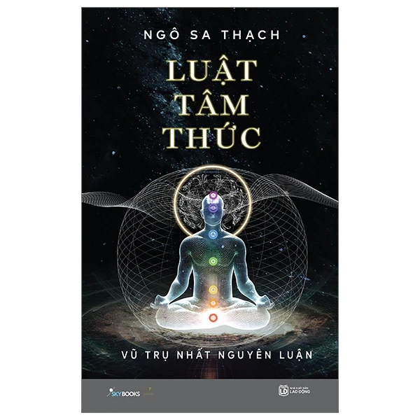 Luật Tâm Thức - Vũ Trụ Nhất Nguyên Luận - Ngô Sa Thạch