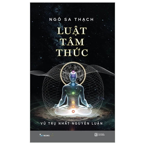 Luật Tâm Thức - Vũ Trụ Nhất Nguyên Luận (Bìa Cứng) - Ngô Sa Thạch