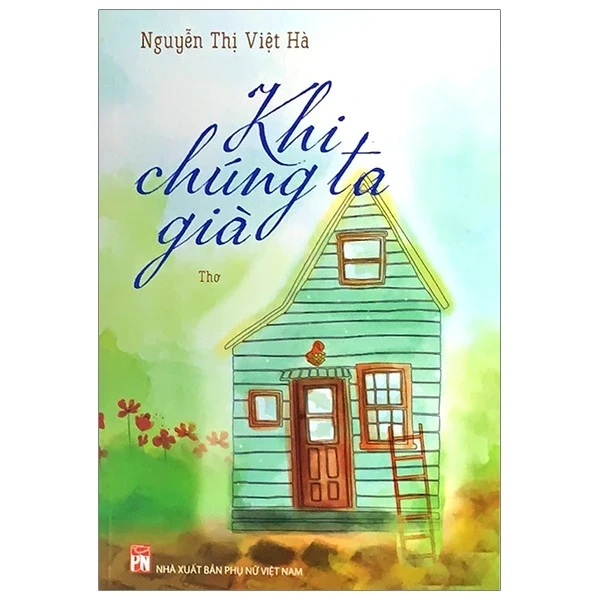 Khi Chúng Ta Già - Nguyễn Thị Việt Hà