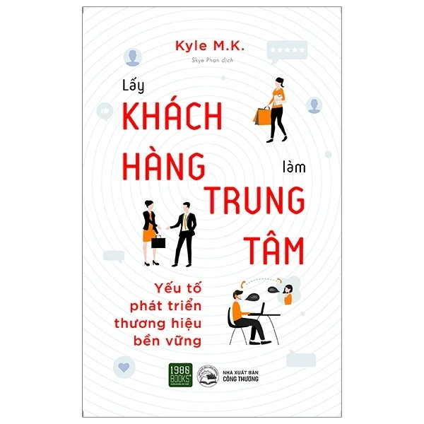 Lấy Khách Hàng Làm Trung Tâm - Yếu Tố Phát Triển Thương Hiệu Bền Vững - Kyle M. K.