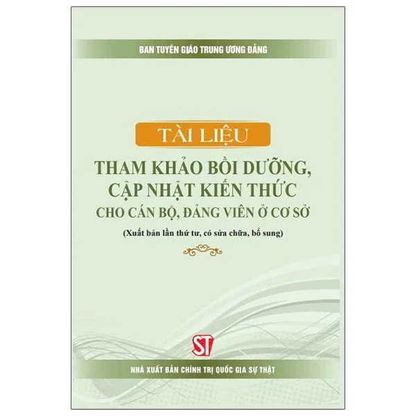 Tài Liệu Tham Khảo Bồi Dưỡng, Cập Nhật Kiến Thức Cho Cán Bộ, Đảng Viên Ở Cơ Sở - Ban Tuyên Giáo Trung Ương